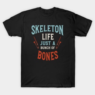 Skeleton Life Just a Bunch of Bones T-Shirt